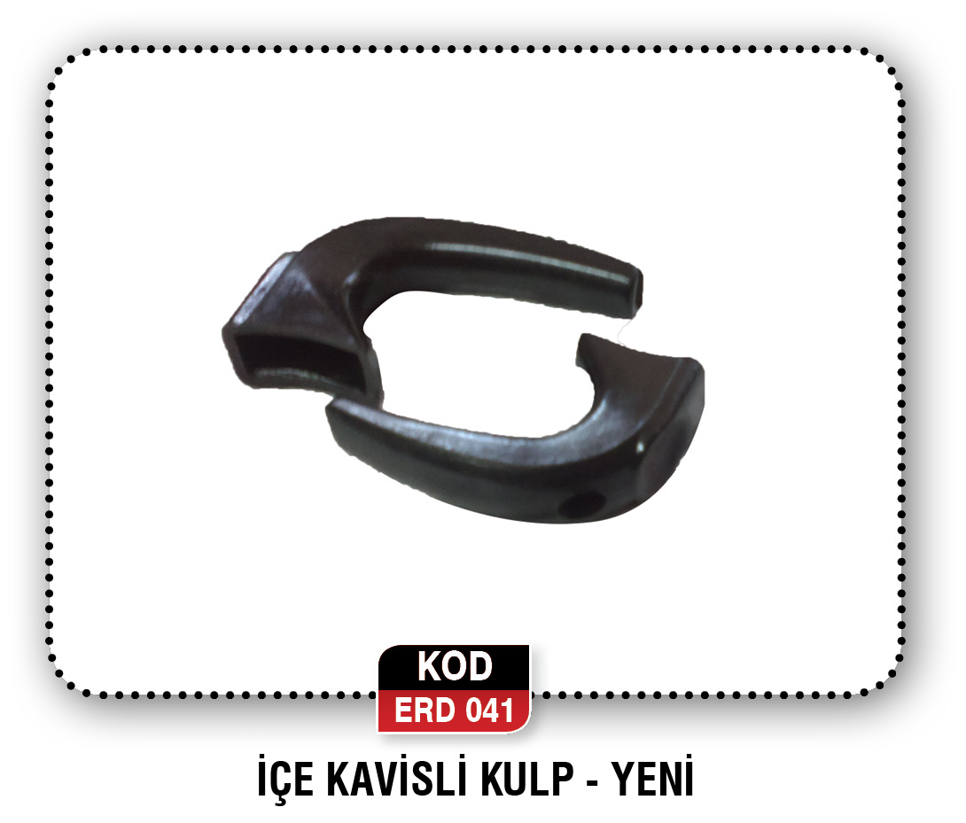 İÇE KAVİSİ KULP - YENİ  ERD 048